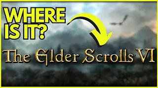 WHERE IS ELDER SCROLLS 6?