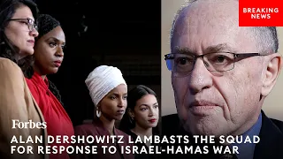 BREAKING NEWS: Alan Dershowitz Lambasts The Squad For Its Members' Response To The Israel-Hamas War