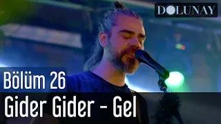 Dolunay 26. Bölüm (Final) - Gider Gider - Gel