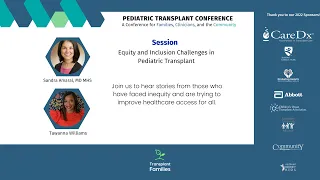 Equity and inclusion challenges in pediatric transplant  - 2022 Pediatric Transplant Conference