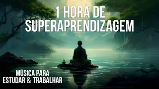 1 hora de Superaprendizagem - 🎧 Música Poderosa para Estudar e se Concentrar.