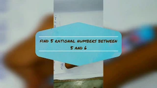 How to find 5 rational numbers between 5 and 6.