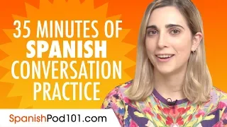 35 Minutes of Spanish Conversation Practice - Improve Speaking Skills