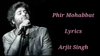 Phir Mohabbat Song Lyrics |Arjit Singh, Mohamed, Saim| Mithoon, Sayees q| Emraan Hashmi| Murder 2