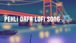 Pehli dafa lofi song ~ romantic bollywood song | bollywood lofi | slowed and reverb