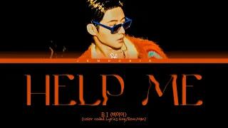 B.I Help Me Lyrics (비아이 Help Me 가사) (Color Coded Lyrics Eng/Rom/Han)