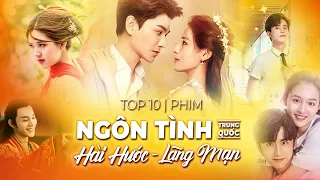 Top 10 Phim Ngôn Tình Trung Quốc Hài Hước Lãng Mạn Hay Nhất Gần Đây