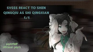 SVSSS react to Shen Qingqiu as Shi Qingxian 1/1?