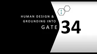 Human Design Gate 34 and Grounding