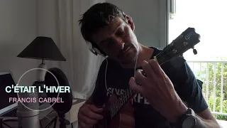 c etait l hiver,  Francis Cabrel, ukulele (cover)