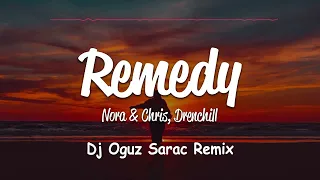 Nora & Chris X Drenchill - Remedy (Dj Oguz Sarac Remix)