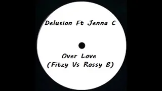 Delusion Ft Jenna C - Over Love (Dj Fitzy Vs Rossy B Mix)