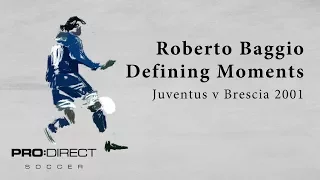 Defining Moments| Roberto Baggio – Juventus v Brescia 2001