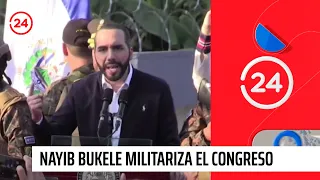 Presidente de El Salvador militariza el Congreso | 24 Horas TVN Chile