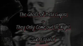 The Ghost of Bela Lugosi ~ They Only Come Out At Night (Sub Español) Dark-Wave