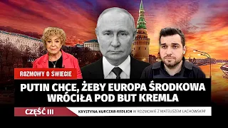 Putin chce, żeby Europa Środkowa wróciła pod but Rosji. Krystyna Kurczab-Redlich i M. Lachowski.