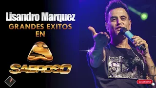 Lisandro Marquez - GRANDES EXITOS EN SABROSO