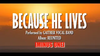 "Because He Lives" by Gaither Vocal Band || Minus One