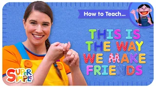 How To Teach This Is The Way We Make Friends - Social Skills Song for Kids!