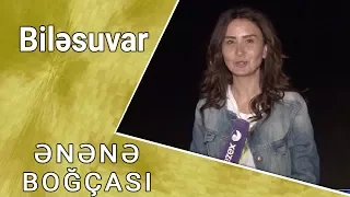 ƏNƏNƏ BOĞÇASI - Biləsuvar 15.07.2017