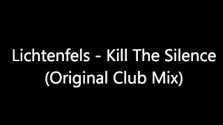 Lichtenfels - Kill The Silence (Original Club Mix) [Full HQ]