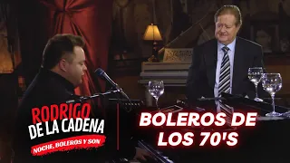 Boleros de los 70's | Noche, Boleros y Son con Rodrigo De La Cadena