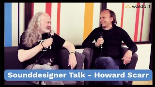 Sounddesigner Talk - feat. Howard Scarr