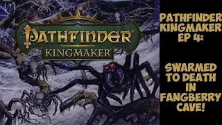 Swarmed to Death In Fangberry Cave!: Ep 4 Pathfinder Kingmaker