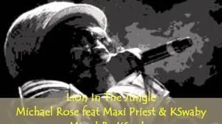 Michael Rose feat Maxi Priest & KSwaby - Lion In The Jungle - Mixed By KSwaby