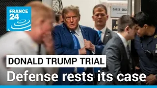 Trump trial: Defense rests case, without ex-president testifying • FRANCE 24 English