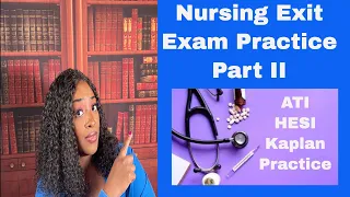 Nursing Exit, NCLEX, HESI, and ATI Practice- Part II