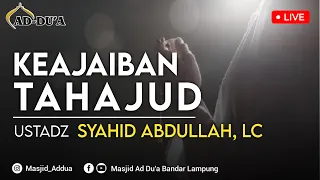 KEAJAIBAN TAHAJUD‼️ - Ustadz Syahid Abdullah, LC #masjidaddua