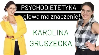 PSYCHODIETETYKA, czyli rola psychiki w odchudzaniu! | Karolina GRUSZECKA | PODCAST, odc. 18