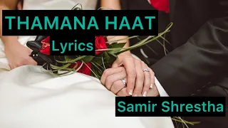 THAMANA HAAT (Lyrics) - Samir Shrestha @Aanylyrics