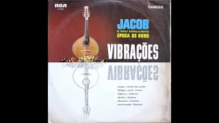 Jacob do Bandolim e Conjunto Época de Ouro - Vibrações (Álbum completo, 1967)