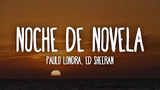 Paulo Londra - Noche de Novela (Letra/Lyrics) feat. Ed Sheeran