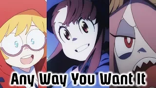 Little Witch Academia AMV 「Any Way You Want It」