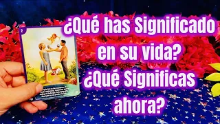 QUÉ HAS SIGNIFICADO en SU VIDA? QUÉ SIGNIFICAS AHORA? 💖😲💖 Tarot Interactivo Amor Canalización