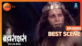 Brahmarakshas | Hindi Serial | Ep - 52 | Karan Chhabra, Shailesh Dattar | Best Scene | Zee TV