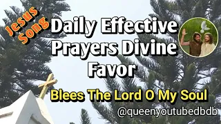 Jesus Song | Blees The Lord O My Soul | Daily Effective Prayers Divine Favor #queendbdb