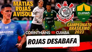 Corinthians x Cuiabá BRASILEIRÃO🔴 MATIAS ROJAS MANDA RECADO! ÚLTIMAS DO TIMÃO (AO VIVO)