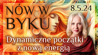 8.5.24 Nów Księżyca w znaku Byka. Dynamiczne początki z nową energią!