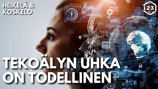 Tekoälyn uhka on todellinen | Heikelä & Koskelo 23 minuuttia | 654