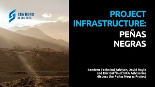 Peñas Negras: Infrastructure | A discussion with David Royle and Eric Coffin of HRA Advisories