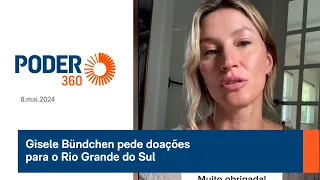 Gisele Bündchen pede doações para o Rio Grande do Sul