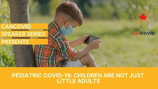 Speaker Series: Pediatric COVID-19: Children are not just little adults