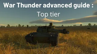 War Thunder advanced guide - Top tier and how to tackle it