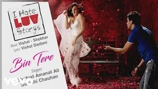 Bin Tere Best Audio Song - I Hate Luv Storys|Sonam Kapoor|Imran Khan|Sunidhi Chauhan