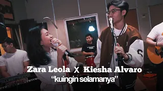 Zara Leola x Kiesha Alvaro - Kuingin Selamanya (Live Session)
