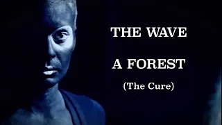 The Wave - A Forest (The Cure)